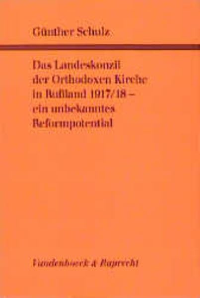 Das Landeskonzil der Orthodoxen Kirche in Rußland 1917/18 – ein unbekanntes Reformpotential: Archivbestände und Editionen, Struktur und Arbeitsweise, ... Verabschiedung der neuen Gemeindeordnung Politics & History