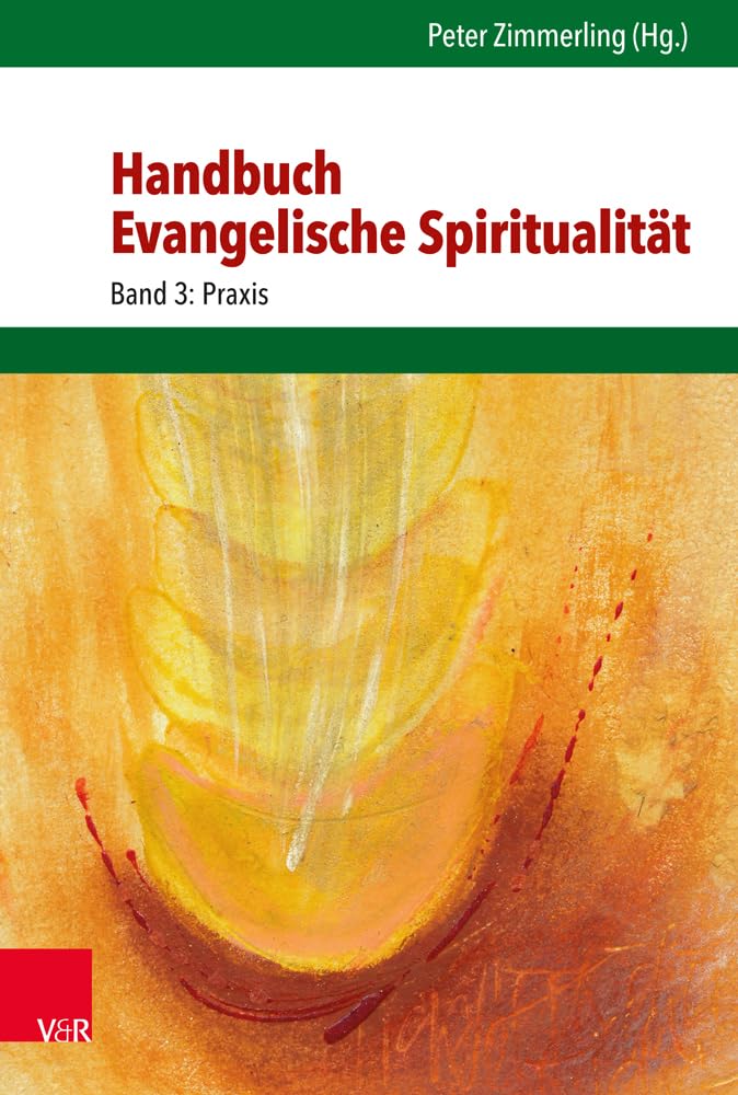 Handbuch Evangelische Spiritualität: Band 3: Praxis Religion & Esotericism