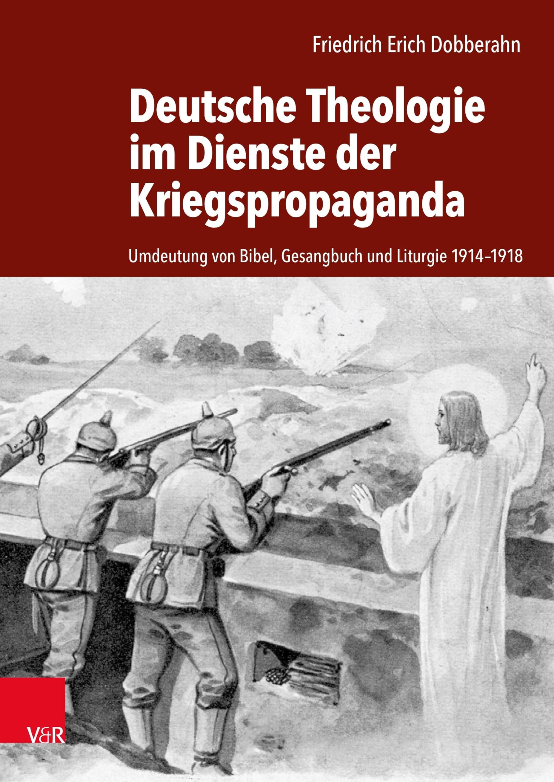 Deutsche Theologie im Dienste der Kriegspropaganda*: Umdeutung von Bibel, Gesangbuch und Liturgie 1914–1918 Politics & History