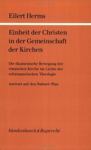 Einheit der Christen in der Gemeinschaft der Kirchen: Die ökumenische Bewegung der römischen Kirche im Lichte der reformatorischen Theologie; Antwort ... Instituts des Evangelischen Bundes) Religion & Esotericism