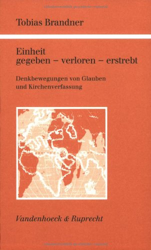 Einheit gegeben – verloren – erstrebt: Denkbewegungen von Glauben und Kirchenverfassung (Kirche - Konfession - Religion: Veröffentlichungen des ... Instituts des Evangelischen Bundes) Religion & Esotericism