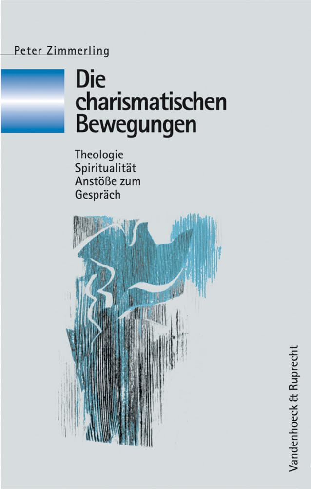 Die charismatischen Bewegungen: Theologie - Spiritualität - Anstösse zum Gespräch (Kirche - Konfession - Religion: Veröffentlichungen des ... Instituts des Evangelischen Bundes, Band 42) Religion & Esotericism