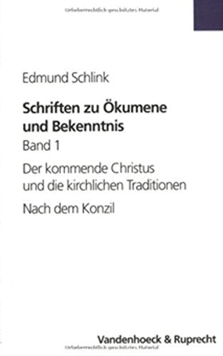 Schriften zu Ökumene und Bekenntnis: Schlink, Edmund, Bd.1 : Der kommende Christus und die kirchlichen Traditionen / Nach dem Konzil: Bd 1 (Schriften Zu Okumene Und Bekenntnis, Band 1) Religion & Esotericism