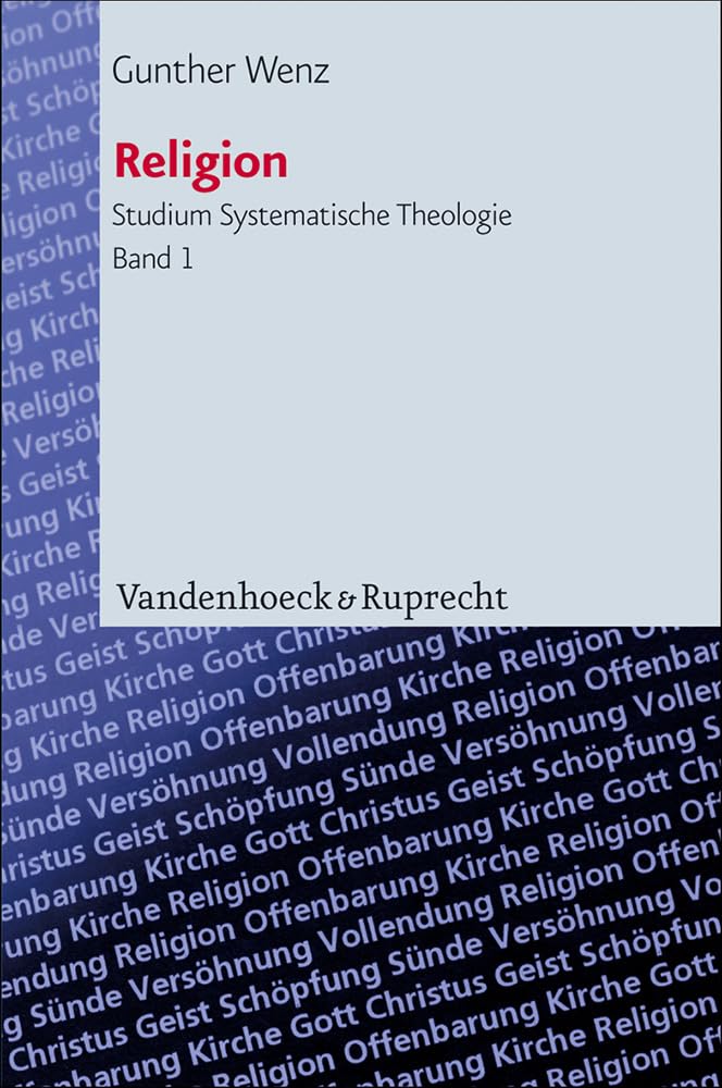 Religion. Aspekte ihres Begriffs und ihrer Theorie in der Neuzeit (Studium Systematische Theologie) (Studium Systematische Theologie (StST), Band 1) Philosophy