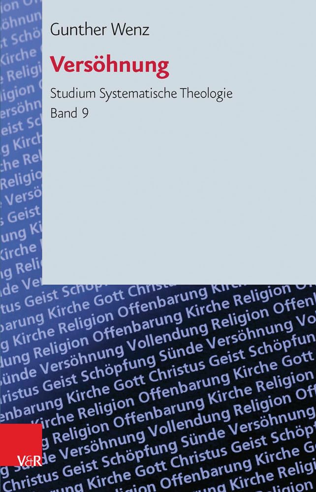 Versöhnung: Soteriologische Fallstudien (Studium Systematische Theologie) (Studium Systematische Theologie (StST), Band 9) Religion & Esotericism