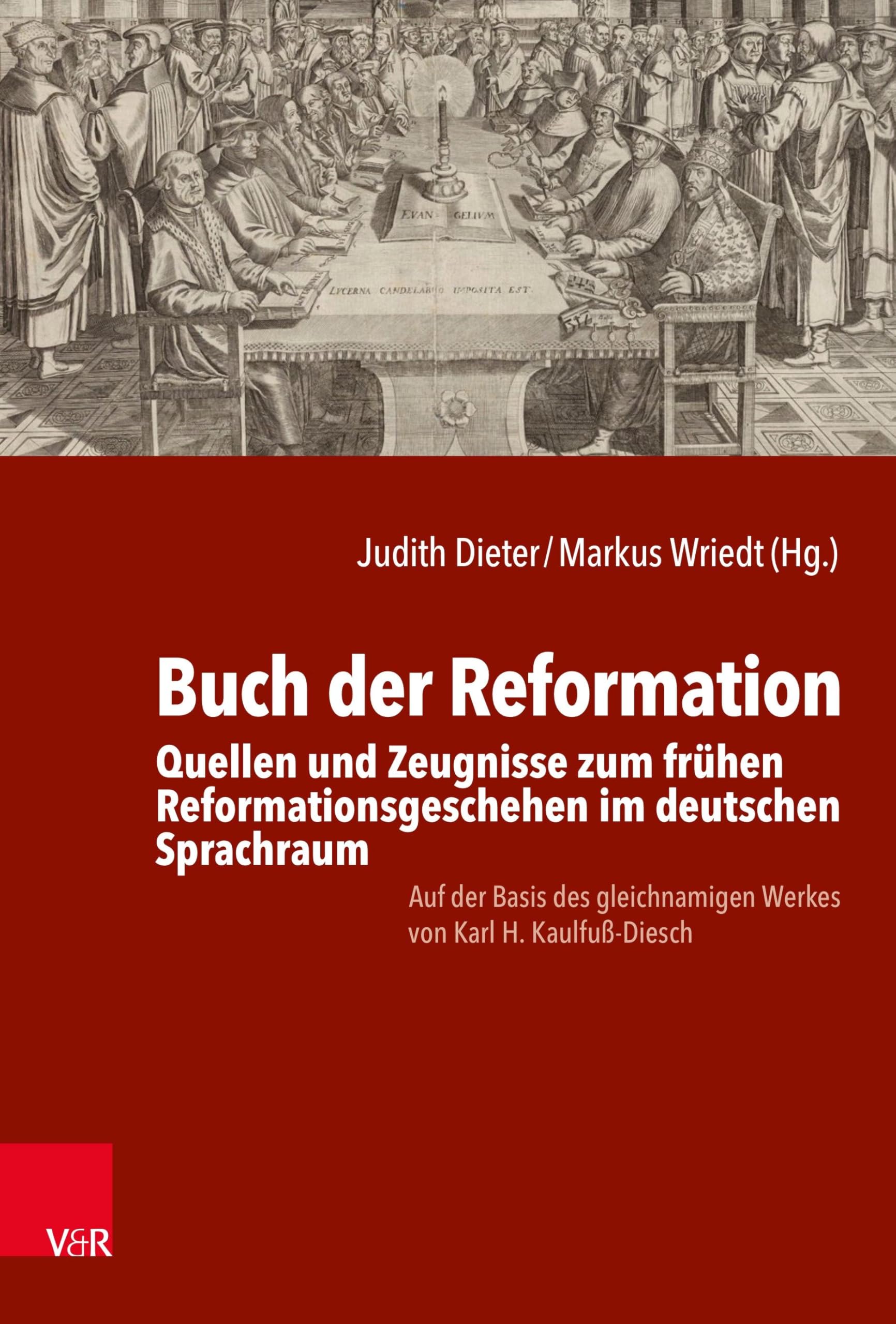 Buch der Reformation: Quellen und Zeugnisse zum frühen Reformationsgeschehen im deutschen Sprachraum. Auf der Basis des gleichnamigen Werkes von Karl H. Kaulfuß-Diesch Politics & History
