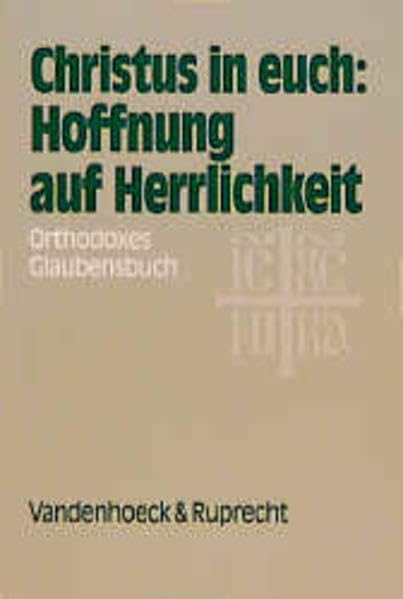Christus in euch: Hoffnung auf Herrlichkeit. Orthodoxes Glaubensbuch Politics & History