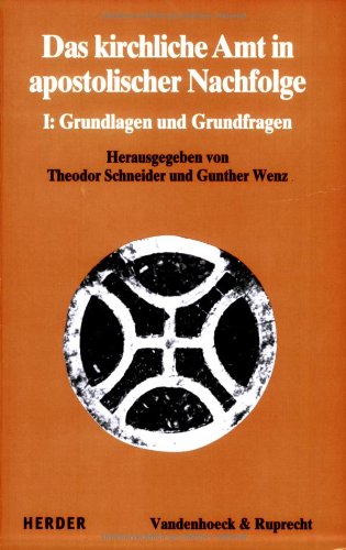 Das kirchliche Amt in apostolischer Nachfolge: I. Grundlagen und Grundfragen. Kirchliches Amt I Hg.Schneider/Wenz (Dialog der Kirchen: ... evangelischer und katholischer Theologen) Religion & Esotericism