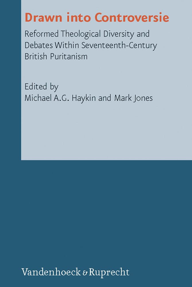 Drawn into Controversie: Reformed Theological Diversity and Debates Within Seventeenth-Century British Puritanism (REFORMED HISTORICAL THEOLOGY, Bd. 17) Philosophy