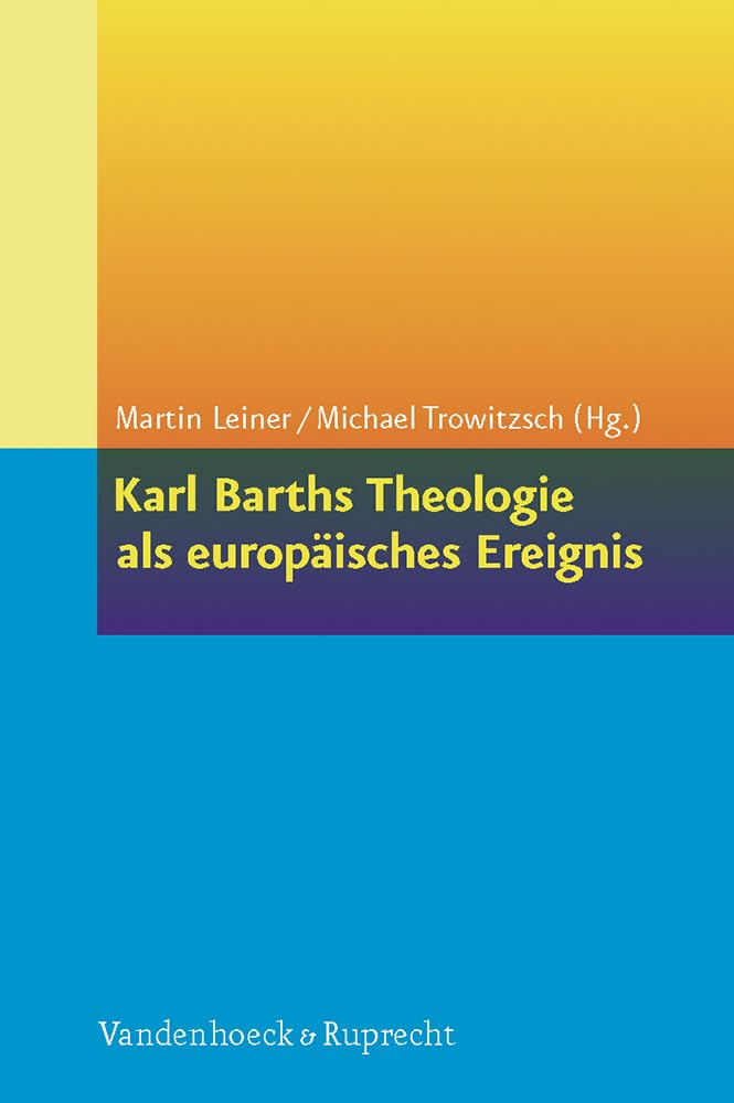 Karl Barths Theologie als europäisches Ereignis Politics & Society