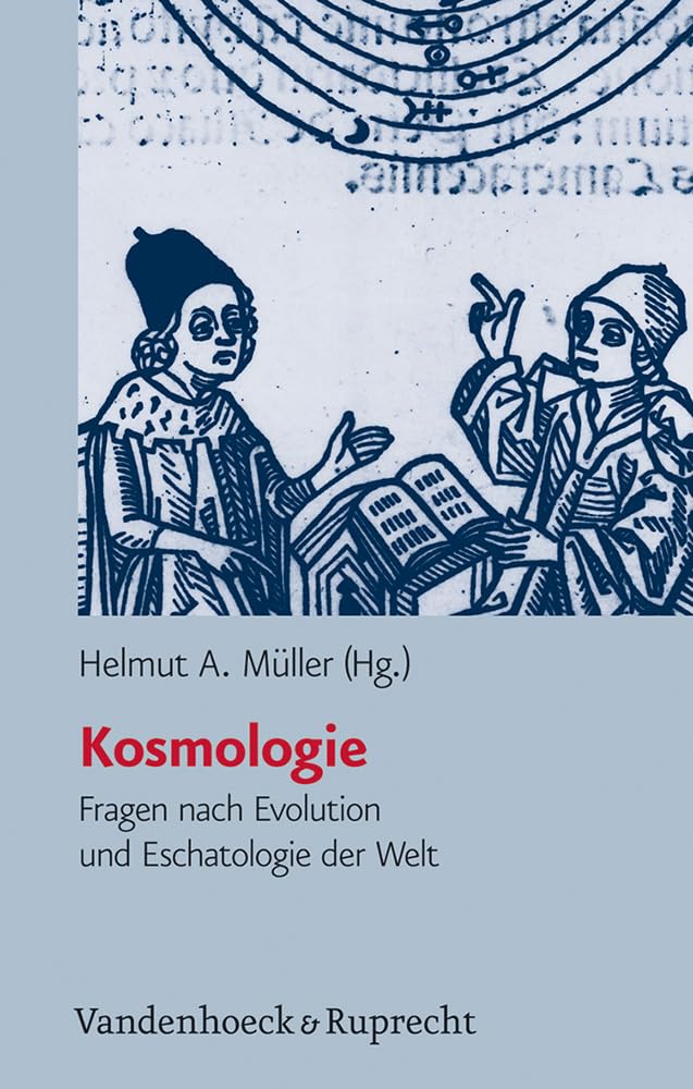 Kosmologie. Fragen nach Evolution und Eschatologie der Welt (Religion, Theologie und Naturwissenschaft /Religion, Theology, and Natural Science, Band 2) General education