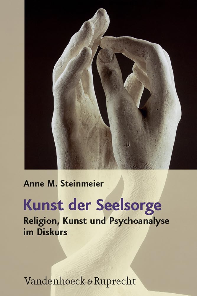 Kunst der Seelsorge: Religion, Kunst und Psychoanalyse im Diskurs Psychology
