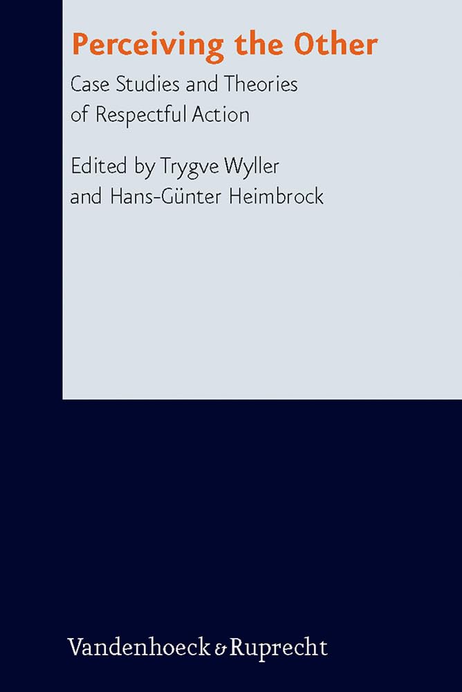 Perceiving the Other: Case Studies and Theories of Respectful Action Philosophy