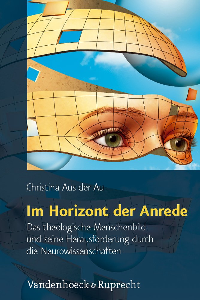 Im Horizont Der Anrede: Das Theologische Menschenbild Und Seine Herausforderung Durch Die Neurowissenschaften book