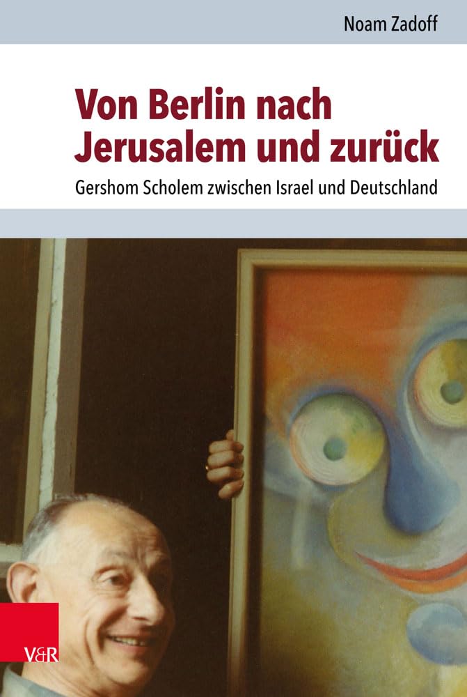 Von Berlin nach Jerusalem und zurück: Gershom Scholem zwischen Israel und Deutschland (Jüdische Religion, Geschichte und Kultur (JRGK)) Social Sciences