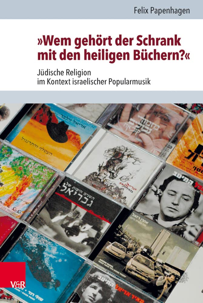 »Wem gehört der Schrank mit den heiligen Büchern?«: Jüdische Religion im Kontext israelischer Popularmusik (Jüdische Religion, Geschichte und Kultur (JRGK)) Social Sciences