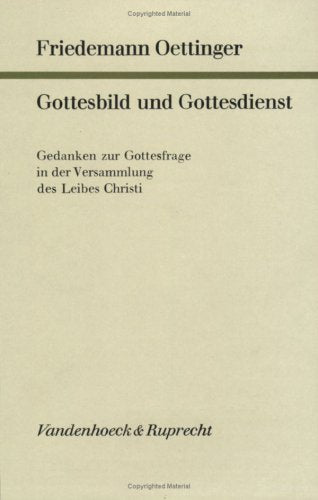 Gottesbild und Gottesdienst: Gedanken zur Gottesfrage in der Versammlung des Leibes Christi (Arbeiten zur Pastoraltheologie, Liturgik und Hymnologie) Books