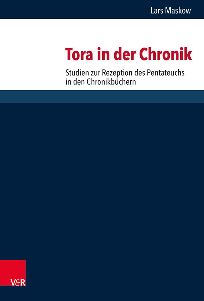 Tora in der Chronik: Studien zur Rezeption des Pentateuchs in den Chronikbüchern (Forschungen zur Religion und Literatur des Alten und Neuen Testaments, Band 274) Religion & Esotericism