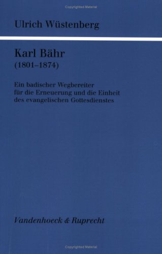Karl Bähr (1801–1874): Ein badischer Wegbereiter für die Erneuerung und die Einheit des evangelischen Gottesdienstes Books