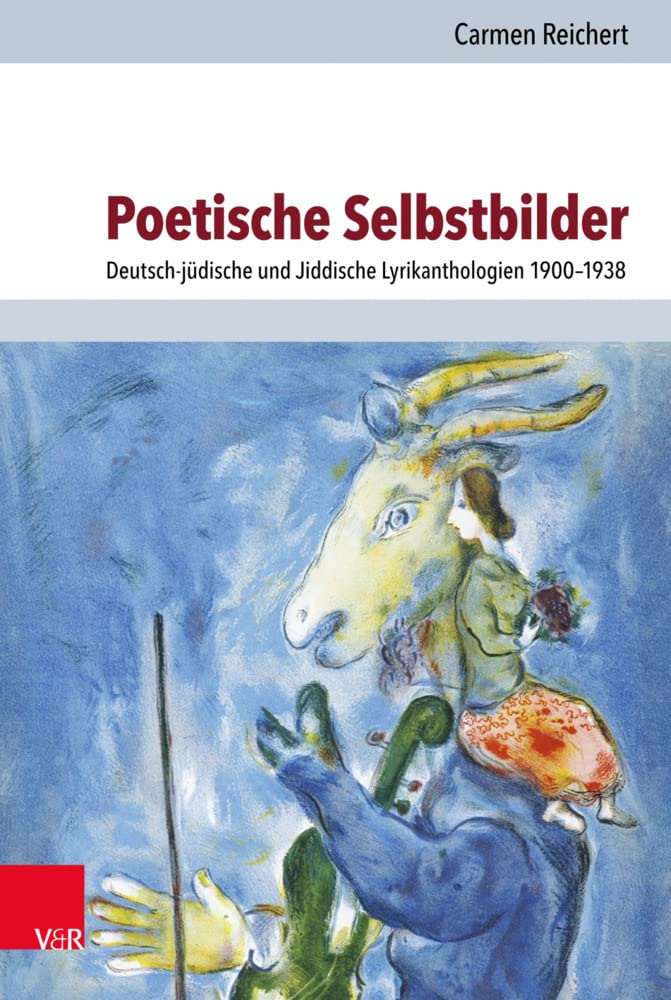 Poetische Selbstbilder: Deutsch-jüdische und Jiddische Lyrikanthologien 1900-1938 (Jüdische Religion, Geschichte und Kultur (JRGK), Band 29) Religion & Esotericism
