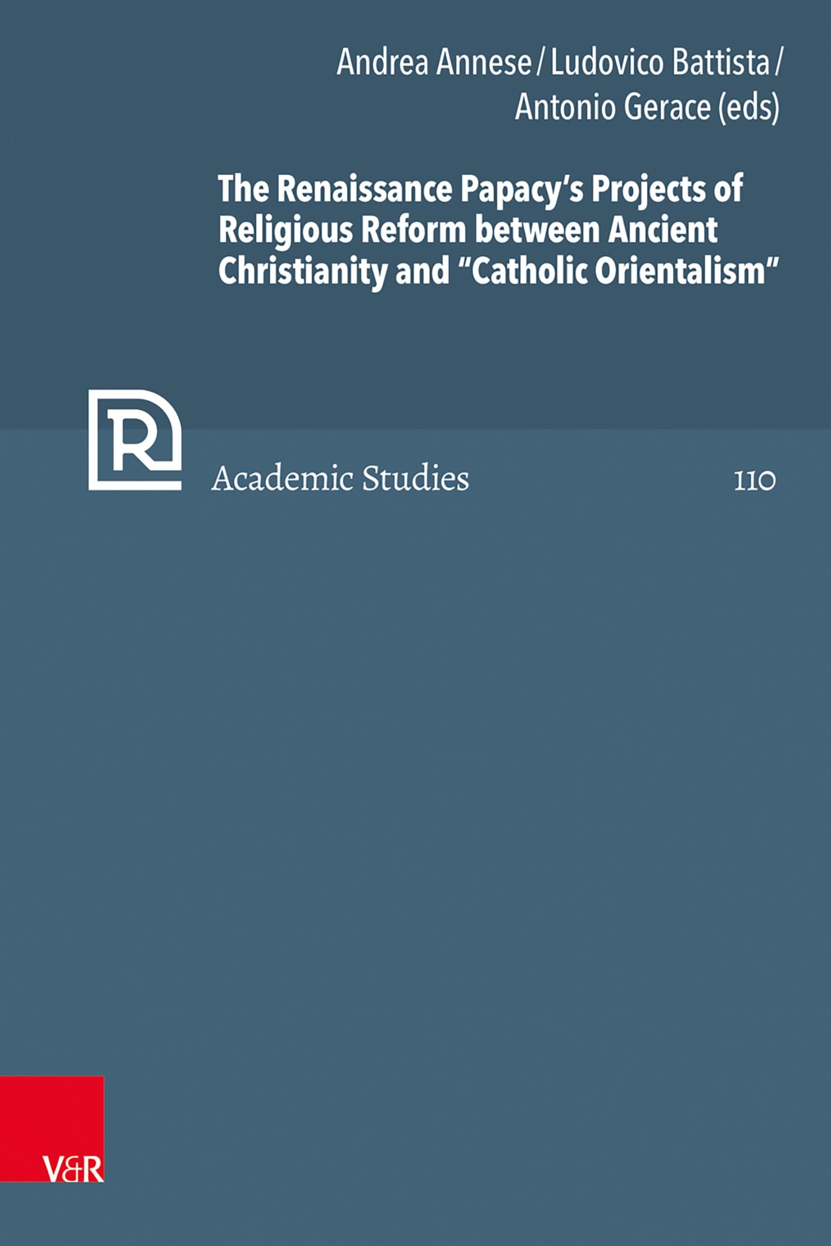 The Renaissance Papacy's Projects of Religious Reform between Ancient Christianity and "Catholic Orientalism" Film, Art & Culture