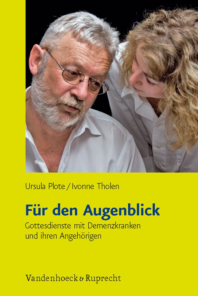 Für den Augenblick, Gottesdienste mit Demenzkranken und ihren Angehörigen Religion & Esotericism
