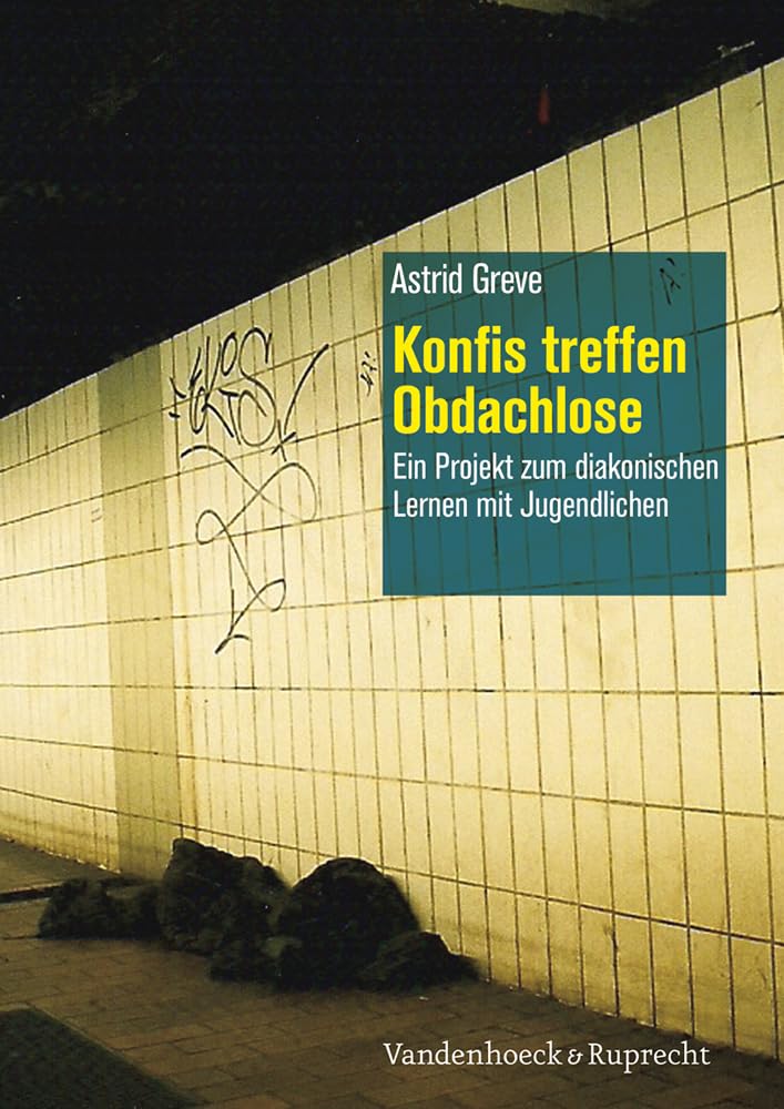 Konfis treffen Obdachlose: Ein Projekt zum diakonischen Lernen mit Jugendlichen Religion & Esotericism
