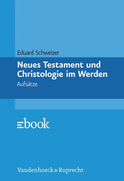 Neues Testament und Christologie im Werden: Aufsätze Religion & Esotericism