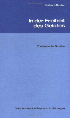 In der Freiheit des Geistes: Theologische Studien - Sauter, Gerhard book
