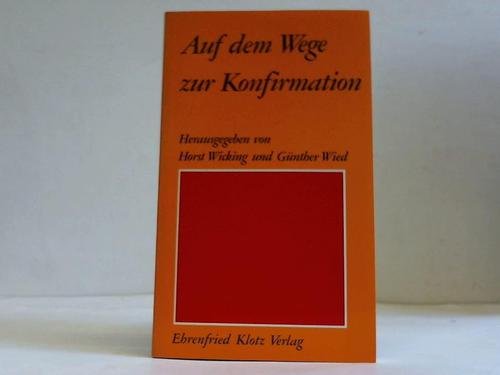 Auf dem Wege zur Konfirmation: Ein Arbeitsbuch (Dienst am Wort: Die Reihe für Gottesdienst und Gemeindearbeit) Religion & Esotericism