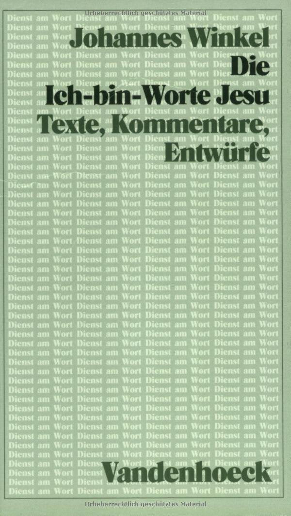 Die Ich-bin-Worte Jesu: Texte, Kommentare, Entwürfe (Dienst am Wort: Die Reihe für Gottesdienst und Gemeindearbeit) Religion & Esotericism