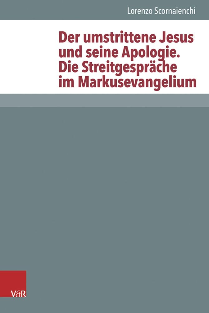 Der umstrittene Jesus und seine Apologie - Die Streitgespräche im Markusevangelium (Novum Testamentum et Orbis Antiquus /Studien zur Umwelt des Neuen Testaments (NTOA/StUNT)): Habilitationsschrift Religion & Esotericism