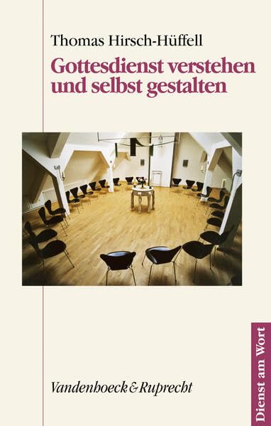 Gottesdienst verstehen und selbst gestalten (Dienst am Wort: Die Reihe für Gottesdienst und Gemeindearbeit) Religion & Esotericism