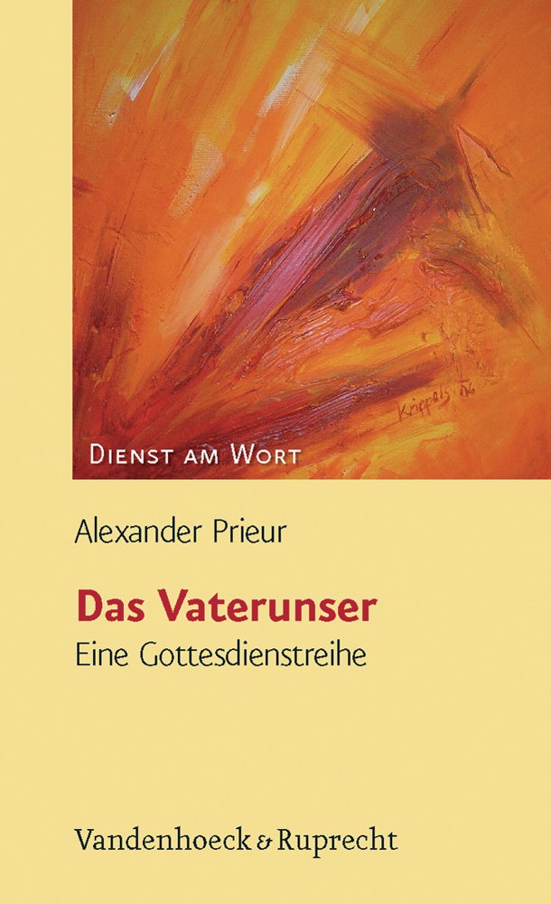 Das Vaterunser. Eine Gottesdienstreihe (Dienst am Wort: Die Reihe für Gottesdienst und Gemeindearbeit, Band 116) Politics & History