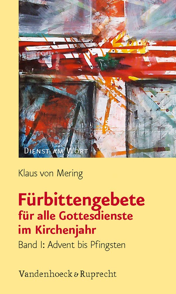 Fürbittengebete für alle Gottesdienste im Kirchenjahr: Band 1: Advent bis Pfingsten Arts & Music