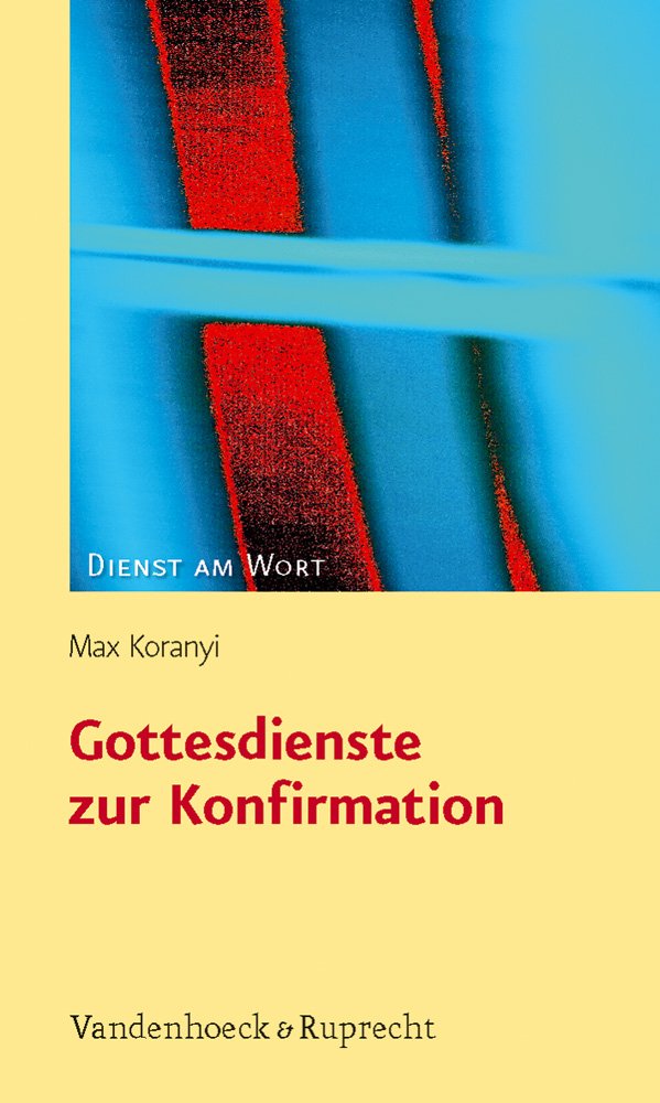 Gottesdienste zur Konfirmation (Dienst am Wort: Die Reihe für Gottesdienst und Gemeindearbeit, Band 133) Arts & Music