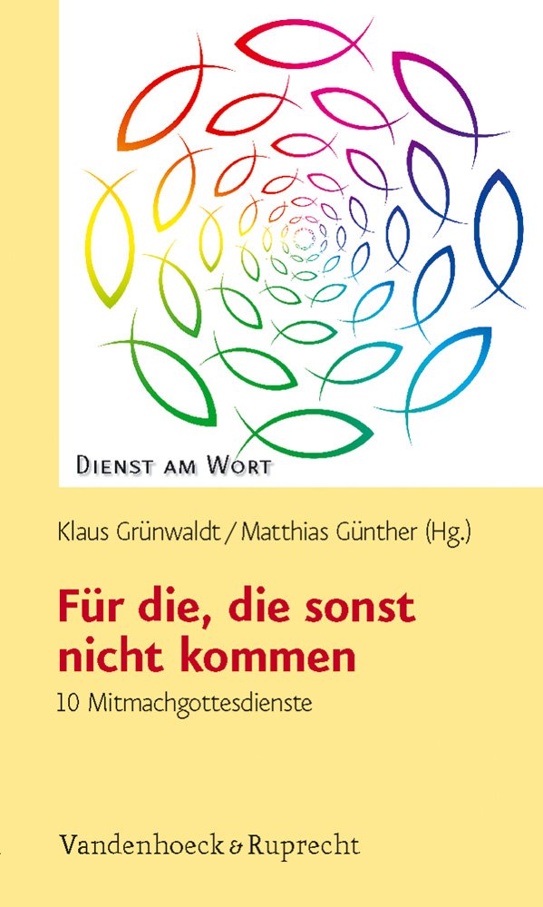 Für die, die sonst nicht kommen: 10 Mitmachgottesdienste (Dienst am Wort: Die Reihe für Gottesdienst und Gemeindearbeit, Band 138) Arts & Music