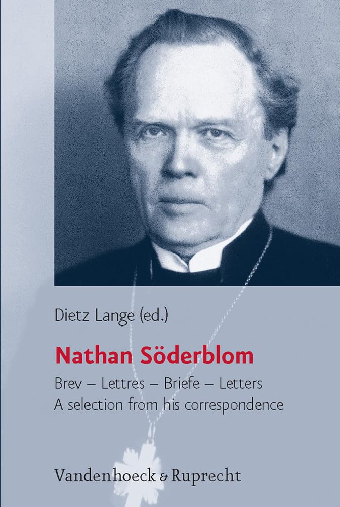 Nathan Söderblom: Brev – Lettres – Briefe – Letters. A selection from his correspondence Philosophy
