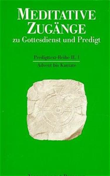 Meditative Zugänge zu Gottesdienst und Predigt, 16 Bde. u. 1 Einführungs-Bd., Bd.1, Advent bis Kantate: Advent bis Kantate. Advent bis Kantate Religion & Esotericism