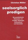 Seelsorglich predigen: Die parakletische Dimension von Predigt, Seelsorge und Gemeinde Religion & Esotericism