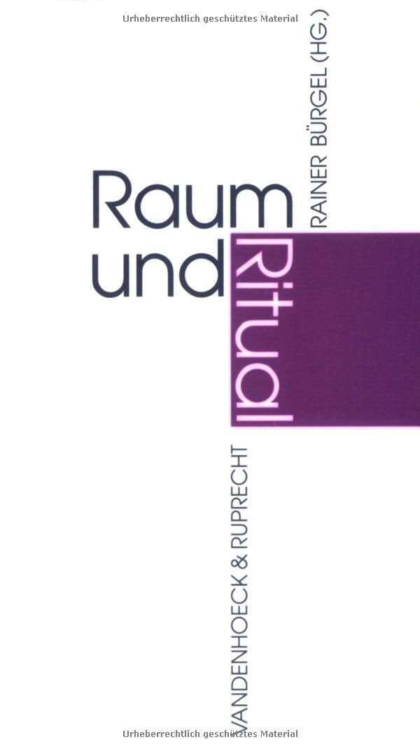 Raum und Ritual: Kirchbau und Gottesdienst in theologischer und ästhetischer Sicht Religion & Esotericism