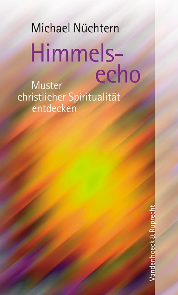 Himmelsecho: Muster christlicher Spiritualität entdecken (Edition Zuhoren) Politics & History