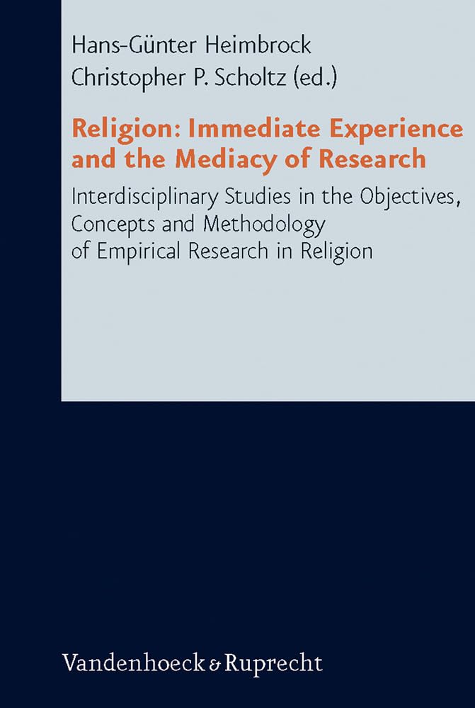 Religion: Immediate Experience and the Mediacy of Research: Interdisciplinary Studies in the Objectives, Concepts and Methodology of Empirical ... (Research in Contemporary Religion, Band 1) Film, Art & Culture
