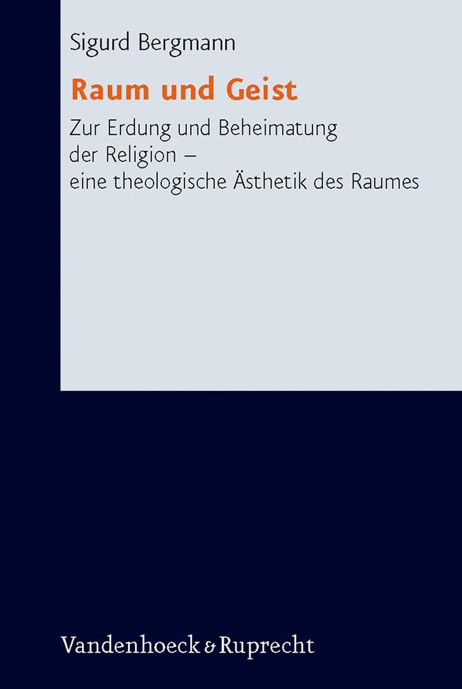 Raum und Geist (Research in Contemporary Religion): Zur Erdung und Beheimatung der Religion – eine theologische Ästh/Ethik des Raumes Religion & Esotericism