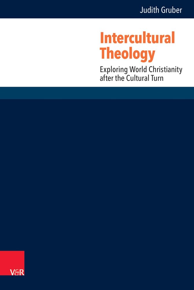 Intercultural Theology: Exploring World Christianity after the Cultural Turn (Research in Contemporary Religion) Religion & Esotericism