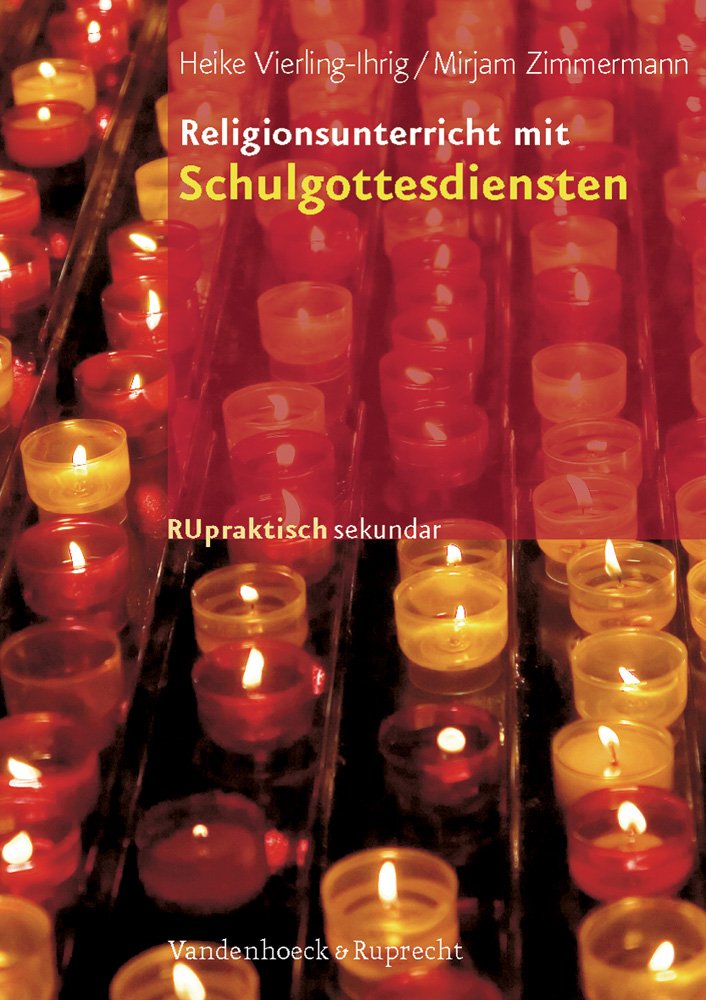 Religionsunterricht mit Schulgottesdiensten: Sekundarstufe I (RU praktisch sekundar, Band 3) Learning & Reference