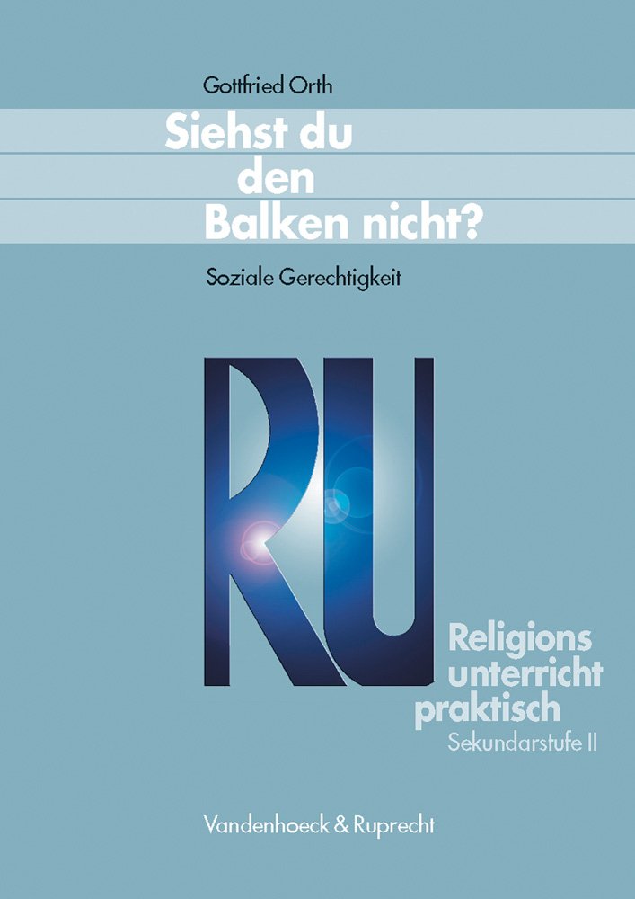Religionsunterricht praktisch, Sek. II : Siehst du den Balken nicht? Bd 6 Learning & Reference
