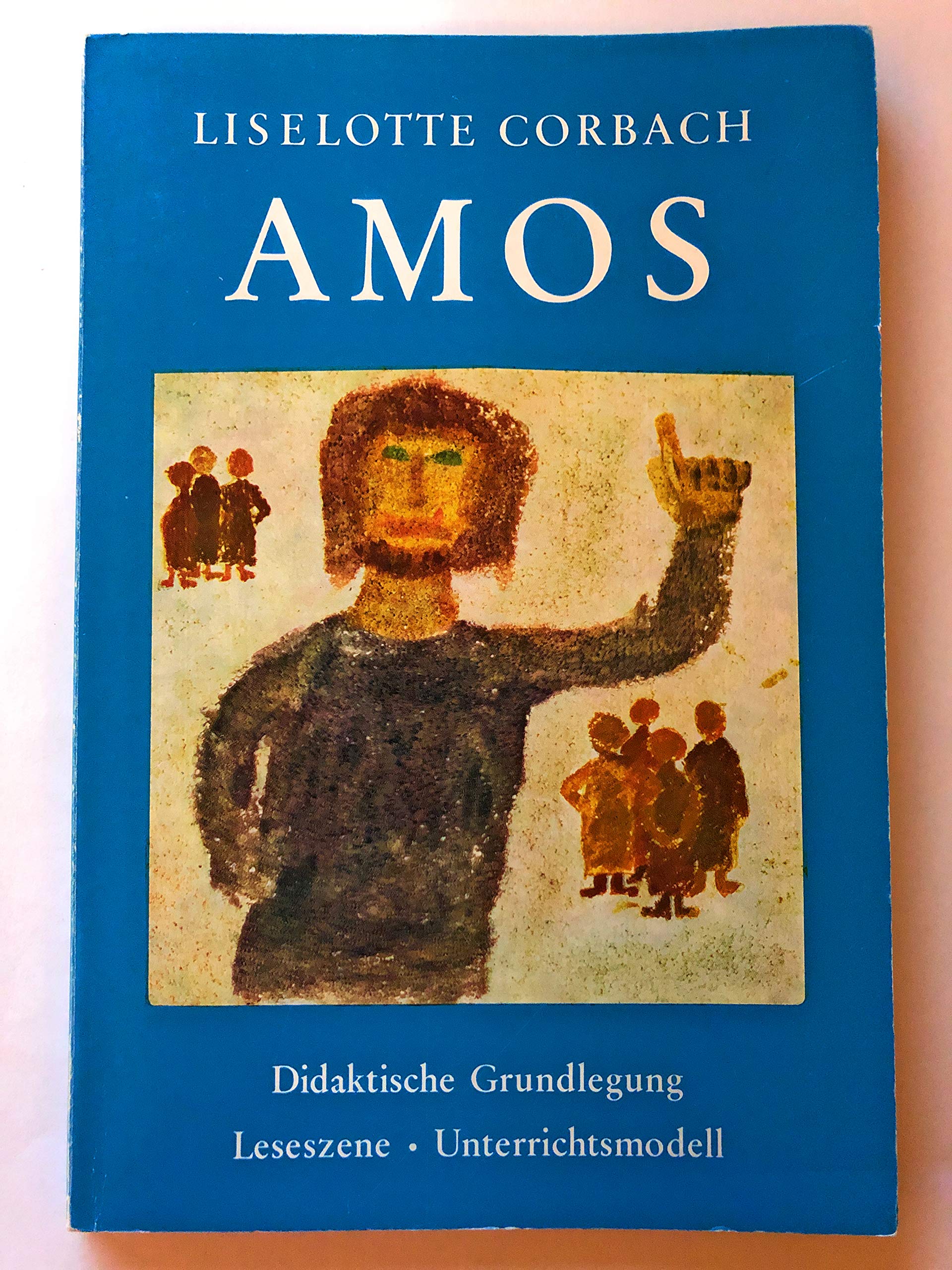 Amos: Didaktische Grundlegung und Leseszenen mit 3 Bildtafeln Education & Training