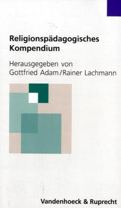 Religionspädagogisches Kompendium: Ein Leitfaden für Lehramtsstudenten Education & Training