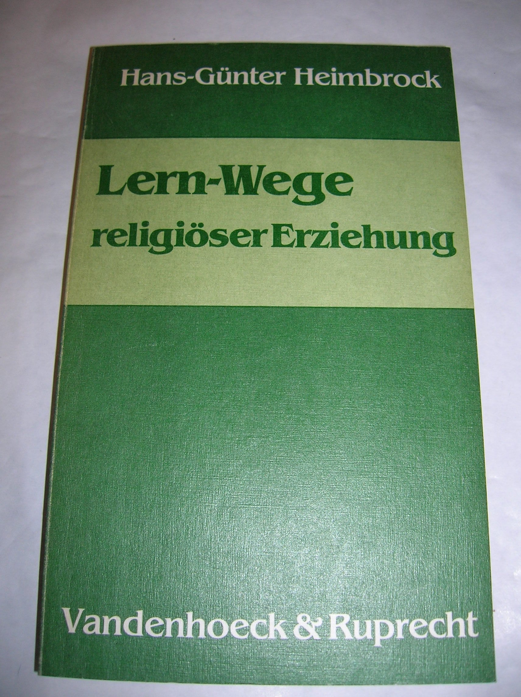 Lern-Wege religiöser Erziehung: Historische, systematische und praktische Orientierung für eine Theorie religiösen Lernens Books